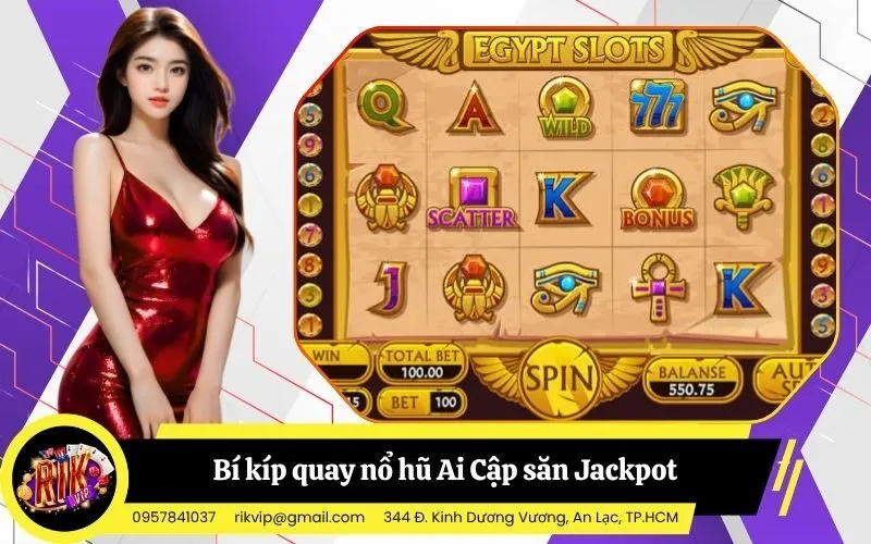 Bí kíp quay nổ hũ Ai Cập săn Jackpot từ các cao thủ lão làng
