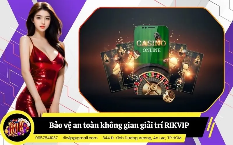 Các quy định cốt lõi về bảo vệ an toàn không gian giải trí RIKVIP