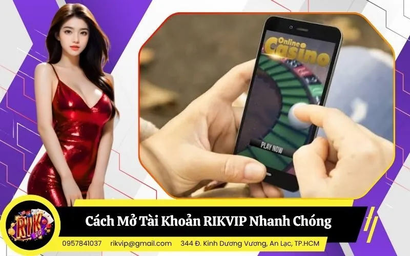 Cách Mở Tài Khoản RIKVIP Nhanh Chóng Bằng App Điện Thoại