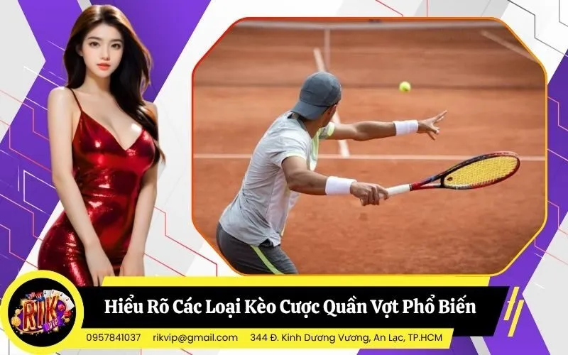 Hiểu Rõ Các Loại Kèo Cược Quần Vợt Phổ Biến