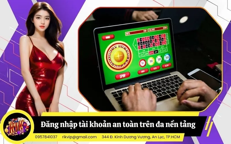 Hướng dẫn chi tiết cách đăng nhập tài khoản an toàn trên đa nền tảng