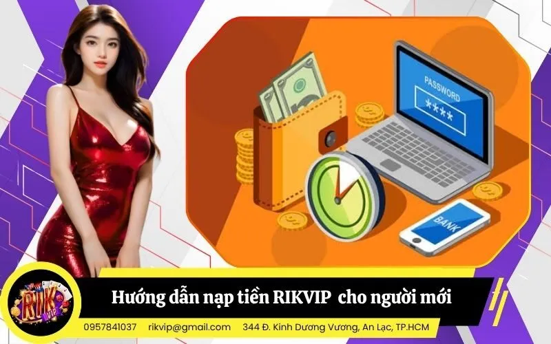 Hướng dẫn nạp tiền RIKVIP chi tiết từng bước cho người mới