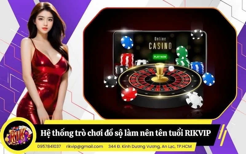 Khám phá hệ thống trò chơi đồ sộ làm nên tên tuổi RIKVIP