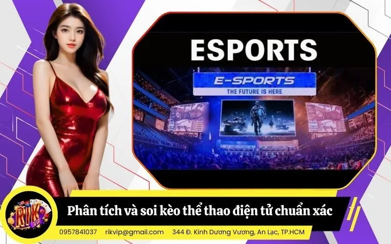 Kinh nghiệm phân tích và soi kèo thể thao điện tử chuẩn xác