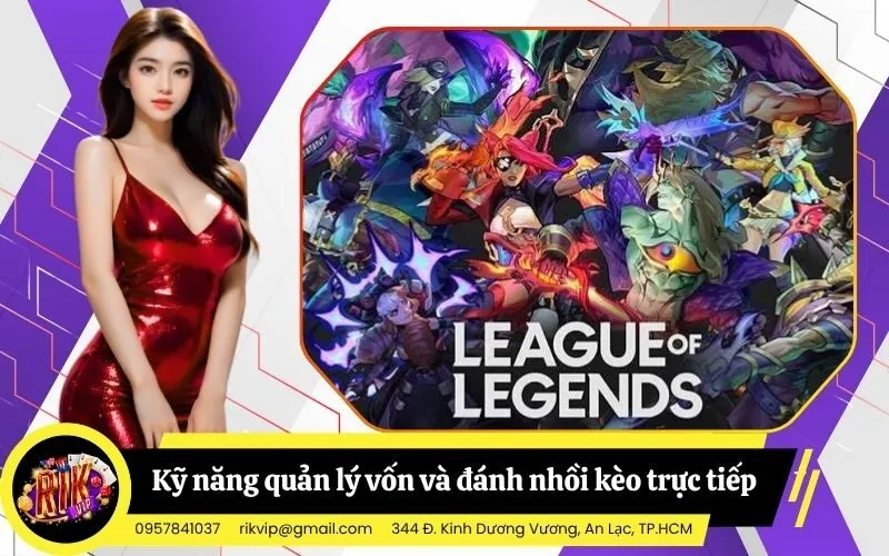 Kỹ năng quản lý vốn và đánh nhồi kèo trực tiếp