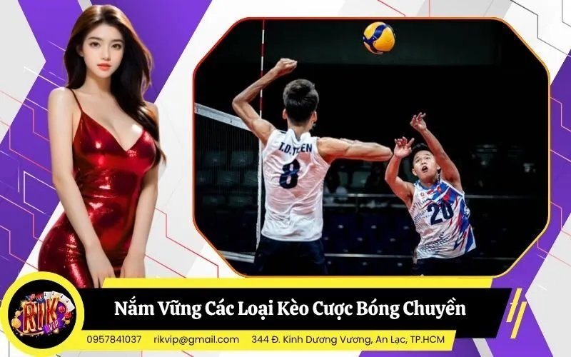 Nắm Vững Các Loại Kèo Cược Bóng Chuyền Phổ Biến Nhất Hiện Nay