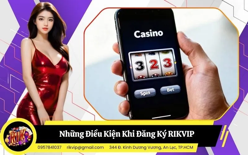 Những Điều Kiện Cần Chuẩn Bị Trước Khi Đăng Ký RIKVIP