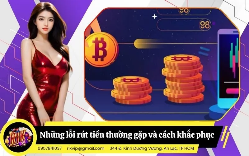 Những lỗi rút tiền thường gặp và cách khắc phục hiệu quả