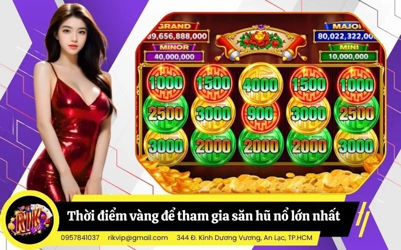 Thời điểm vàng để tham gia săn hũ nổ lớn nhất trong ngày