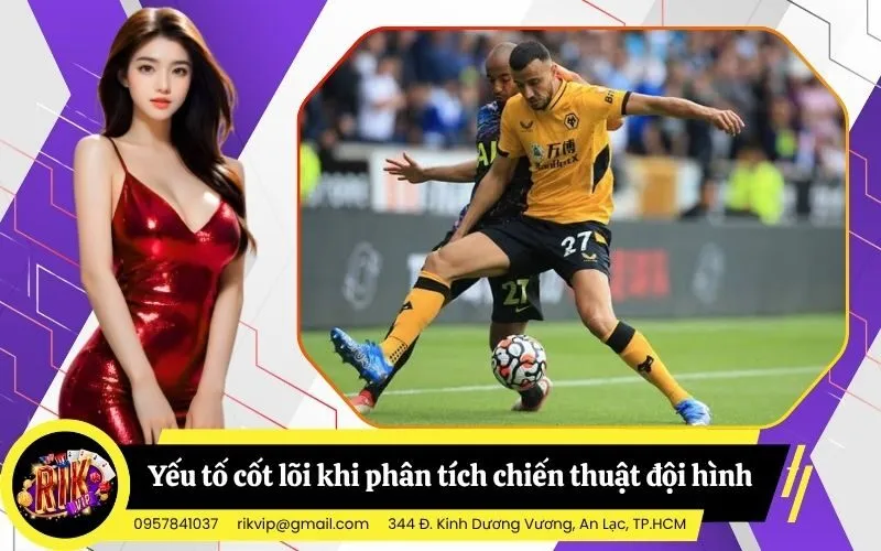 Tổng hợp các yếu tố cốt lõi khi phân tích chiến thuật đội hình